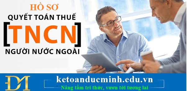 hồ sơ khai thuế quyết toán của người nước ngoài