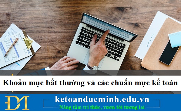 Khoản mục bất thường và các chuẩn mực kế toán – Kế toán Đức Minh