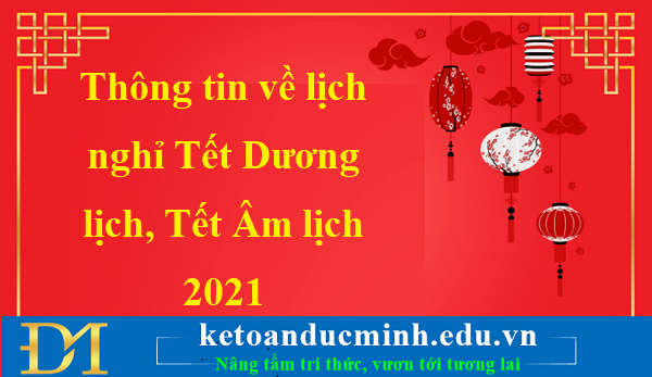 Thông tin về lịch nghỉ Tết Dương lịch, Tết Âm lịch 2021 – Kế toán Đức Minh