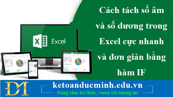 Cách tách số âm và số dương trong Excel cực nhanh và đơn giản bằng hàm IF