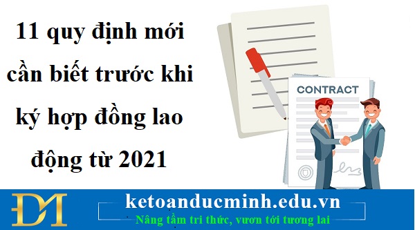 11 quy định mới cần biết trước khi ký hợp đồng lao động từ 2021- KTĐM