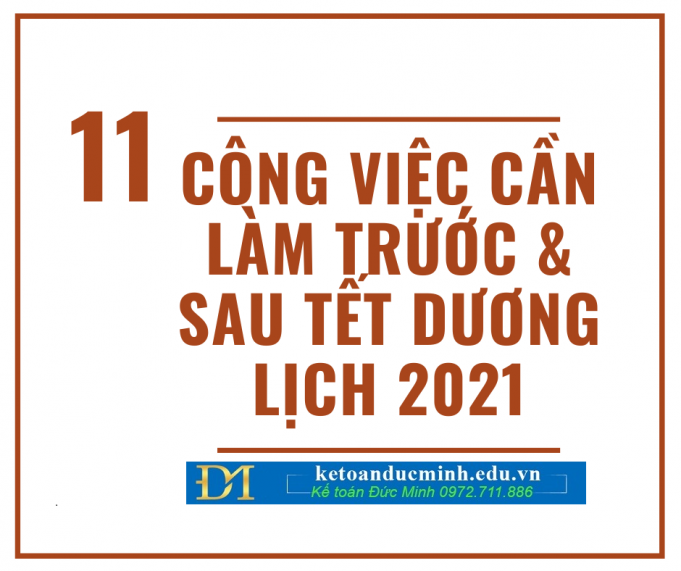 NHỮNG CÔNG VIỆC KẾ TOÁN CẦN LÀM TRƯỚC VÀ SAU TẾT DƯƠNG 2021 - Kế toán Đức Minh
