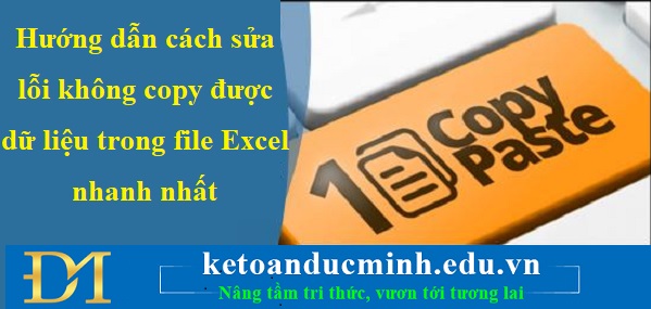 Hướng dẫn cách sửa lỗi không copy được dữ liệu trong file Excel nhanh nhất