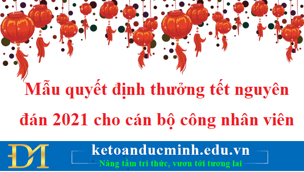 Mẫu quyết định thưởng tết nguyên đán 2021 cho cán bộ công nhân viên - KTĐM
