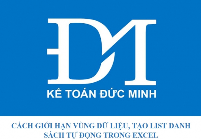 CÁCH GIỚI HẠN VÙNG DỮ LIỆU TẠO LIST DANH SÁCH TỰ ĐỘNG TRONG EXCEL CÁCH GIỚI HẠN VÙNG DỮ LIỆU TẠO LIST DANH SÁCH TỰ ĐỘNG TRONG EXCEL