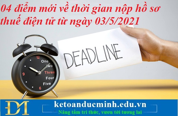 04 điểm mới về thời gian nộp hồ sơ thuế điện tử từ ngày 03/5/2021 – Kế toán Đức Minh. 04 điểm mới về thời gian nộp hồ sơ thuế điện tử từ ngày 03/5/2021 – Kế toán Đức Minh.