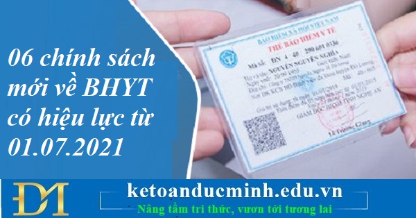 06 chính sách mới về BHYT có hiệu lực từ 01.07.2021 – Kế toán Đức Minh.