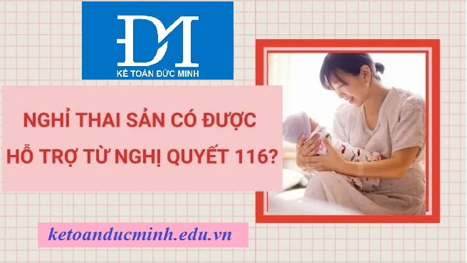 Nghỉ thai sản có được hưởng hỗ trợ từ Nghị quyết 116?