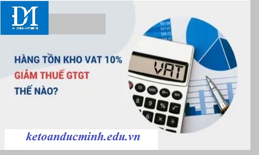 Xử lý thuế suất VAT đối với hàng tồn kho thế nào? - KTĐM