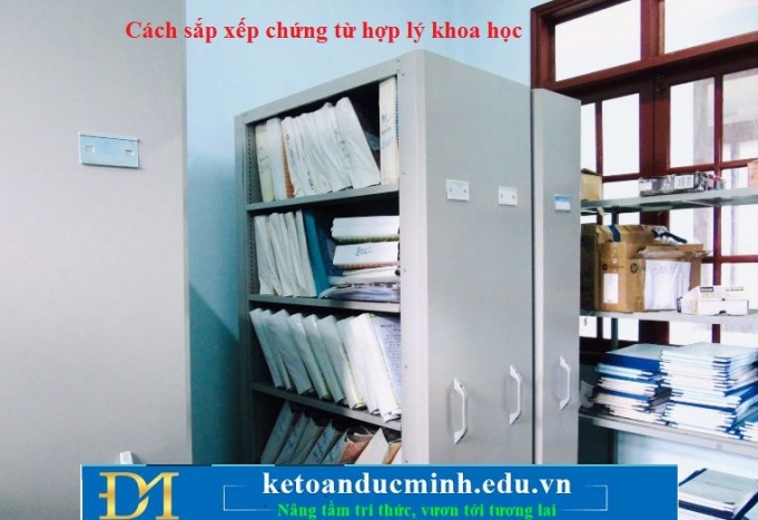 Cách sắp xếp và lưu trữ chứng từ kế toán khoa học - KTĐM