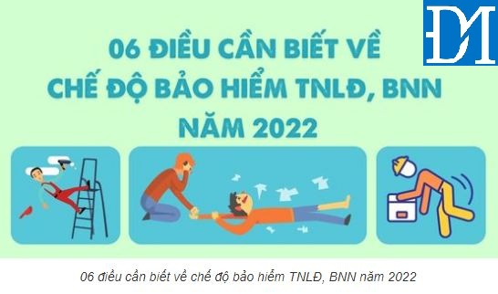 06 điều cần biết về chế độ bảo hiểm TNLĐ, BNN năm 2022