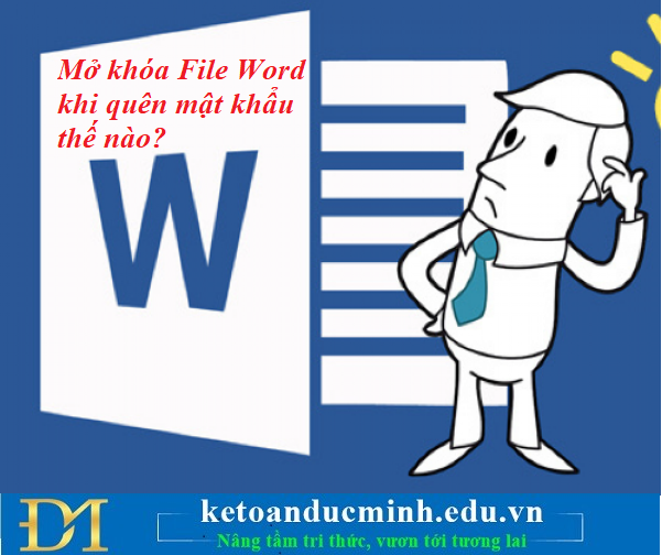 Mở khóa File Word khi quên mật khẩu thế nào? Kế toán Tin học Đức Minh.