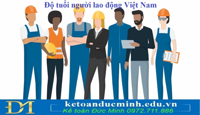 Độ tuổi lao động ở Việt Nam hiện nay là bao nhiêu?