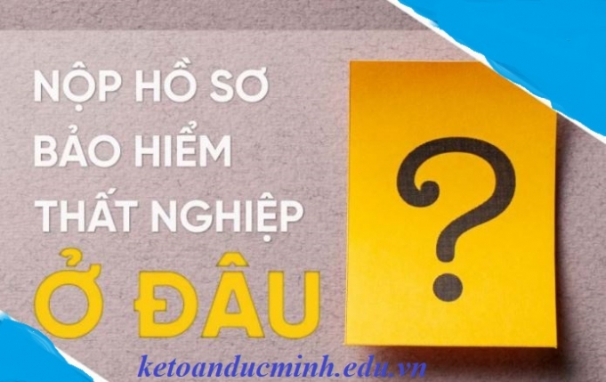 Hồ sơ bảo hiểm thất nghiệp cần những giấy tờ gì? Nộp ở đâu?