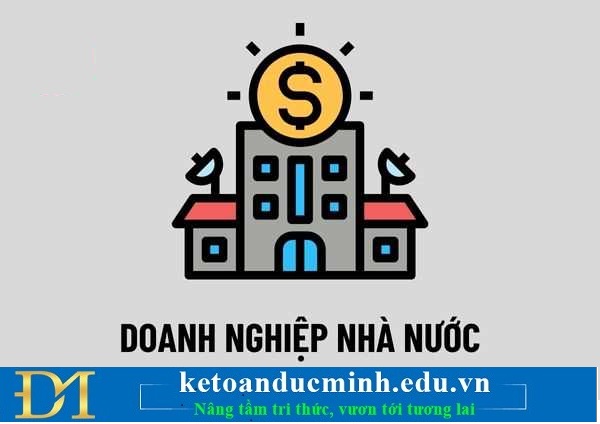 Doanh nghiệp nhà nước là gì ? Khái niệm và đặc điểm – Kế toán Đức Minh. Doanh nghiệp nhà nước là gì ? Khái niệm và đặc điểm – Kế toán Đức Minh.