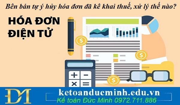 Bên bán tự ý hủy hóa đơn đã kê khai thuế, xử lý thế nào?