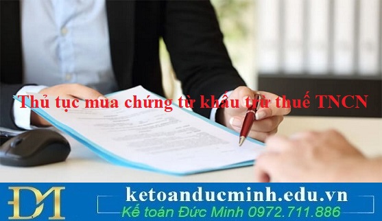 Thủ tục mua chứng từ khấu trừ thuế TNCN Thủ tục mua chứng từ khấu trừ thuế TNCN