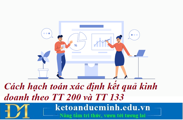 Cách hạch toán xác định kết quả kinh doanh theo TT 200 và TT 133 – Kế toán Đức Minh. Cách hạch toán xác định kết quả kinh doanh theo TT 200 và TT 133 – Kế toán Đức Minh.