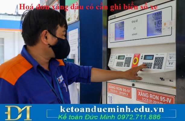 Hóa đơn xăng dầu có bắt buộc ghi biển số xe không?