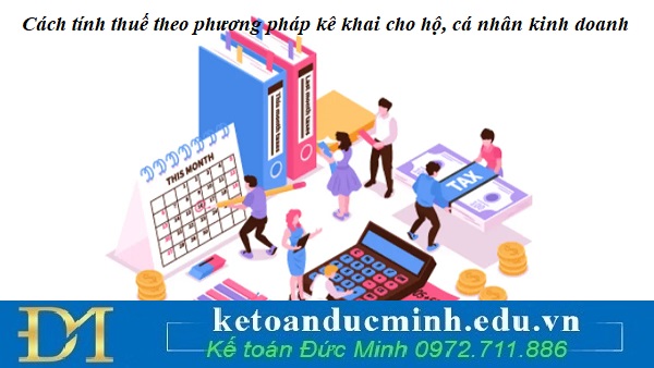 Cách tính thuế theo phương pháp kê khai cho hộ, cá nhân kinh doanh Cách tính thuế theo phương pháp kê khai cho hộ, cá nhân kinh doanh