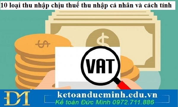 10 loại thu nhập chịu thuế thu nhập cá nhân và cách tính 10 loại thu nhập chịu thuế thu nhập cá nhân và cách tính