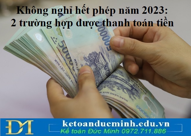 Không nghỉ hết phép năm 2023: 2 trường hợp được thanh toán tiền Không nghỉ hết phép năm 2023: 2 trường hợp được thanh toán tiền