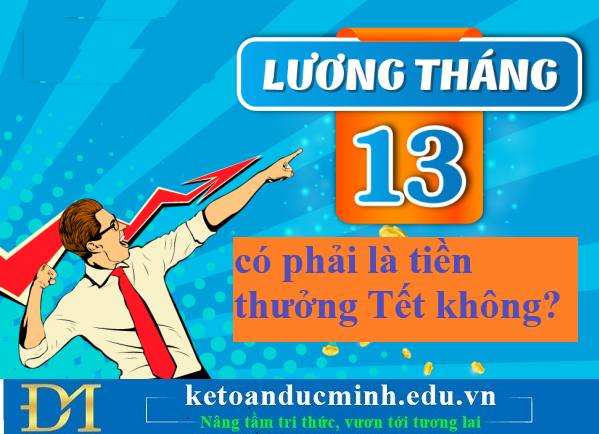 Lương tháng thứ 13 có phải là tiền thưởng Tết không? Kế toán Đức Minh