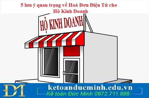 5 lưu ý quan trọng về Hoá Đơn Điện Tử cho Hộ Kinh Doanh 5 lưu ý quan trọng về Hoá Đơn Điện Tử cho Hộ Kinh Doanh