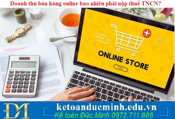 Doanh thu bán hàng online bao nhiêu phải nộp thuế thu nhập cá nhân?