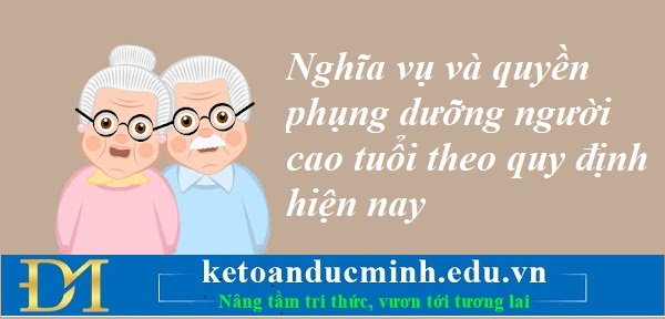 Nghĩa vụ và quyền phụng dưỡng người cao tuổi theo quy định hiện nay – Kế toán Đức Minh. Nghĩa vụ và quyền phụng dưỡng người cao tuổi theo quy định hiện nay – Kế toán Đức Minh.
