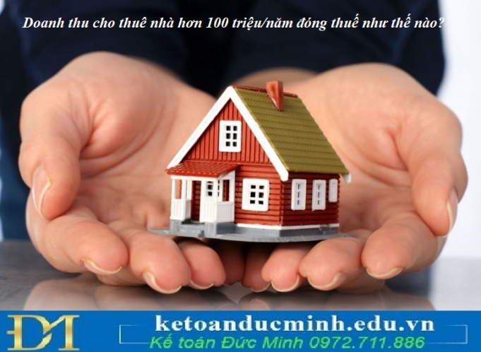 Doanh thu cho thuê nhà hơn 100 triệu/năm đóng thuế như thế nào?