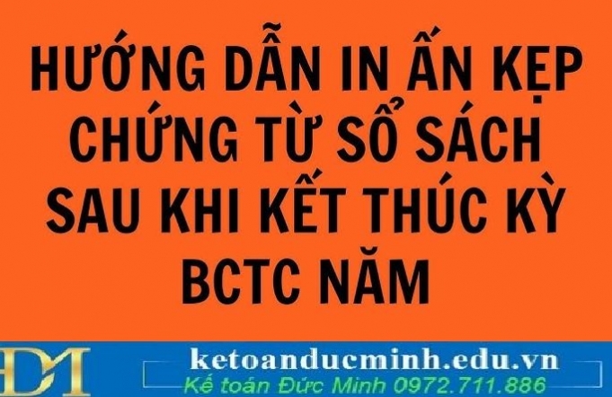 Bí quyết in ấn và sắp xếp chứng từ khoa học, tiện lợi cho kế toán khi kết thúc kỳ báo cáo năm