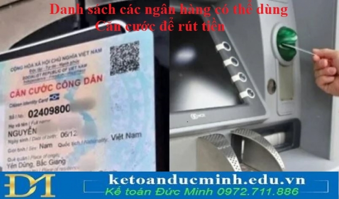 Danh sách các ngân hàng có thể dùng Căn cước để rút tiền