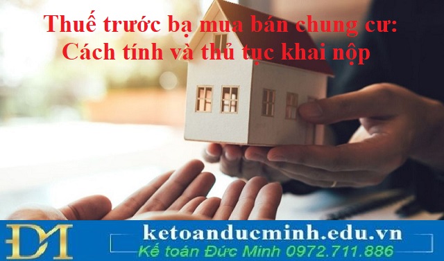 Thuế trước bạ mua bán chung cư: Cách tính và thủ tục khai nộp Thuế trước bạ mua bán chung cư: Cách tính và thủ tục khai nộp