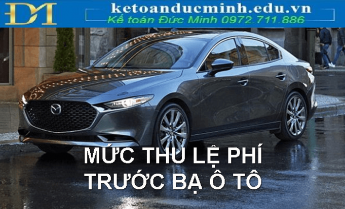 Mức thu thuế trước bạ ô tô khi mua mới và cách nộp Mức thu thuế trước bạ ô tô khi mua mới và cách nộp