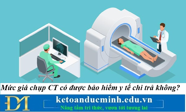 Mức giá chụp CT có được bảo hiểm y tế chi trả không? Kế toán Đức Minh. Mức giá chụp CT có được bảo hiểm y tế chi trả không? Kế toán Đức Minh.