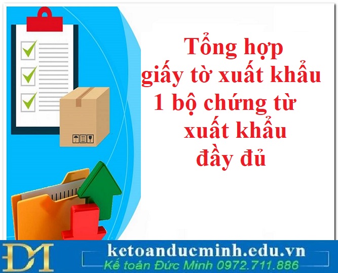 Tổng hợp giấy tờ xuất khẩu, 1 bộ chứng từ xuất khẩu đầy đủ Tổng hợp giấy tờ xuất khẩu, 1 bộ chứng từ xuất khẩu đầy đủ