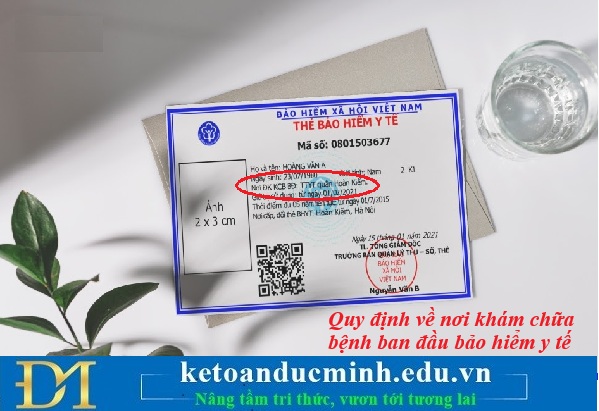 Quy định về nơi khám chữa bệnh ban đầu bảo hiểm y tế - Kế toán Đức Minh. Quy định về nơi khám chữa bệnh ban đầu bảo hiểm y tế - Kế toán Đức Minh.