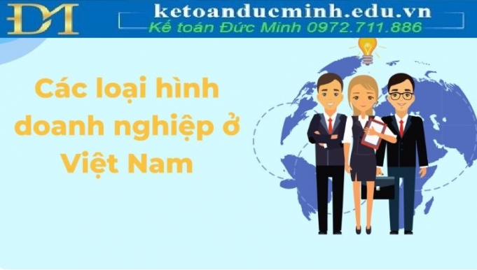 Các loại hình doanh nghiệp phổ biến ở Việt Nam cần biết