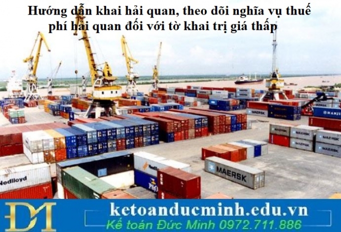 Hướng dẫn khai hải quan, theo dõi nghĩa vụ thuế, phí hải quan đối với tờ khai trị giá thấp