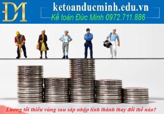 Lương tối thiểu vùng sau sáp nhập tỉnh thành thay đổi thế nào?