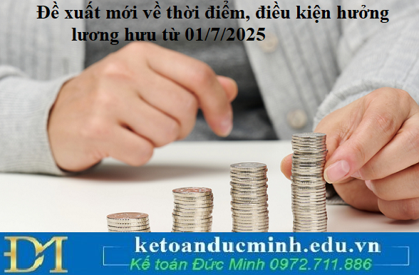 Đề xuất mới về thời điểm, điều kiện hưởng lương hưu từ 01/7/2025 Đề xuất mới về thời điểm, điều kiện hưởng lương hưu từ 01/7/2025