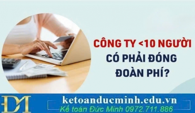 Công ty dưới 10 lao động có phải trích 1% phí công đoàn? Công ty dưới 10 lao động có phải trích 1% phí công đoàn?