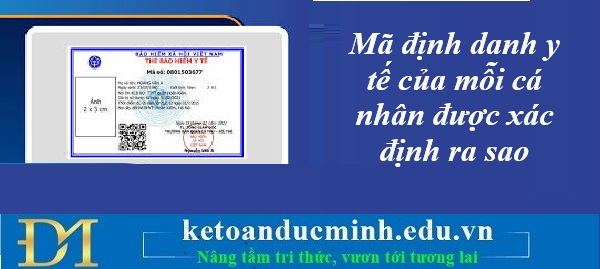 Mã định danh y tế của mỗi cá nhân được xác định ra sao từ 01/07/2025 – Kế toán Đức Minh.