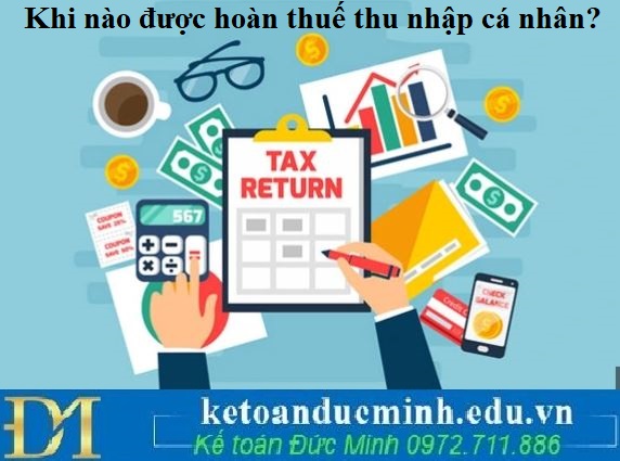 Khi nào được hoàn thuế thu nhập cá nhân?