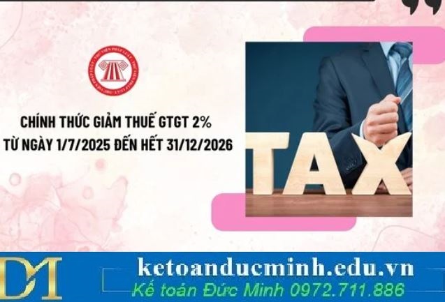 Chính thức giảm thuế GTGT xuống 8% từ ngày 01/7/2025 đến hết 31/12/2026