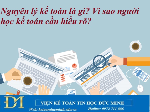 Nguyên lý kế toán là gì? Vì sao người học kế toán cần hiểu rõ? Kế toán Đức Minh. Nguyên lý kế toán là gì? Vì sao người học kế toán cần hiểu rõ? Kế toán Đức Minh.