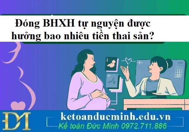 Đóng BHXH tự nguyện được hưởng bao nhiêu tiền thai sản?