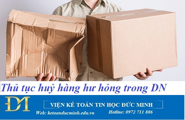 Thủ tục huỷ hàng hư hỏng trong doanh nghiệp – Kế toán Đức Minh. Thủ tục huỷ hàng hư hỏng trong doanh nghiệp – Kế toán Đức Minh.
