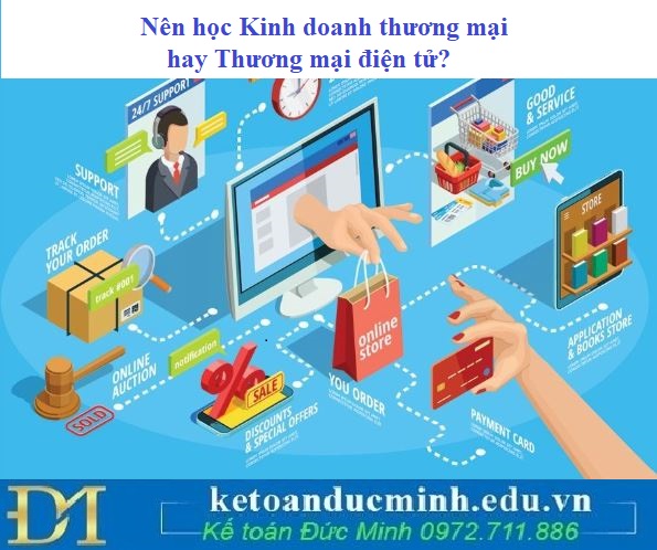 Nên học Kinh doanh thương mại hay Thương mại điện tử?